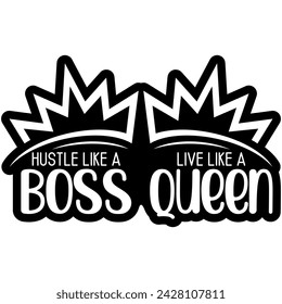 hustle like a boss live like a queen black vector graphic design and cut file