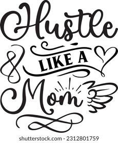 Hustle Like A Mom svg, Mom Hustle SVG Design, Mom Hustle quotes design