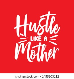 hustle like a mother vector typography 