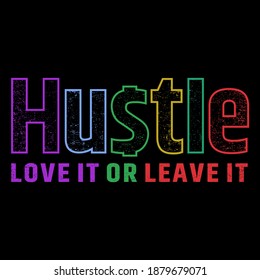 Hustle love it or leave, Inspiring Motivation Quote Poster Template. Vector Typography Banner Design Concept for background, t shirt, mug etc