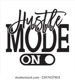 hustle mode on background inspirational positive quotes, motivational, typography, lettering design