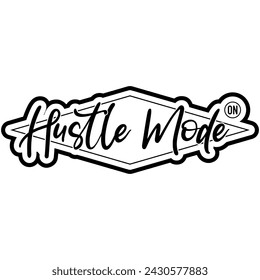 hustle mode on black vector graphic design and cut file