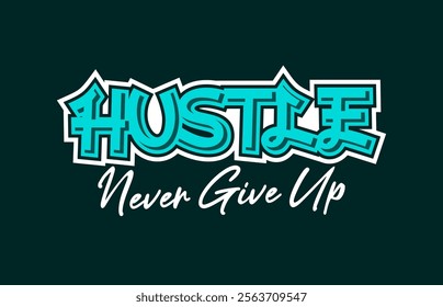 Hustle never give up design typography quotes t shirt