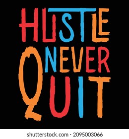 Hustle is Never Quit vector Design Template