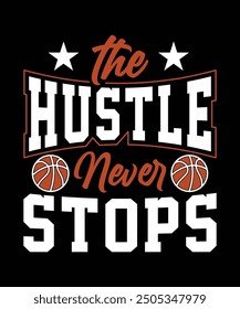 THE HUSTLE NEVER STOPS TSHIRT DESIGN