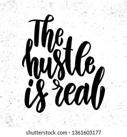 The hustle is real. Lettering phrase for poster, card, banner, sign. Vector illustration