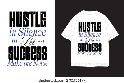 Hustle In Silence Let Success Make The Noise t-shirt design.
