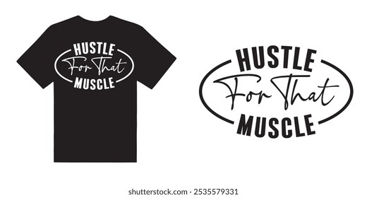 Hustle for that muscle gym tshirt design - motivational typographic quote gym tshirt design,muscle workout,Gym motivation vector illustration quotes design.