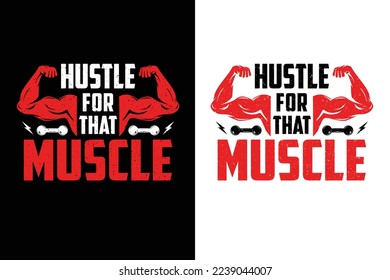 Hustle for that muscle Gym Workout Fitness Tshirt T-Shirt design vector