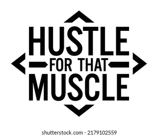 
Hustle for that Muscle. Motivational quote.