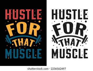 Hustle For That Muscle.Gym motivational quote with grunge effect.Workout inspirational Poster. Vector design for gym, textile, posters, t-shirt, cover, banner, cards, cases etc.