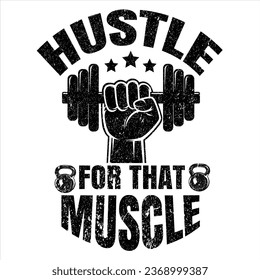 "Hustle for that muscle" motivational typographic quote gym tshirt design,muscle workout,Gym motivation vector illustration quotes design.