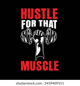 Hustle For that Muscle T shirt design, Muscle t shirt design