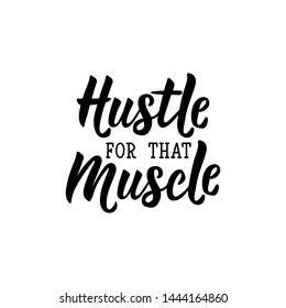 Hustle for that muscle.Lettering. Vector illustration. Perfect design for greeting cards, posters, T-shirts, banners print invitations. Sport gym, fitness label