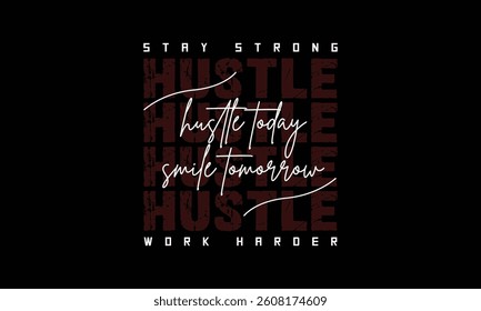 hustle today smile tomorrow typography t shirt design, motivational typography t shirt design, inspirational typography t shirt design, lettering typography with motivational quotes	