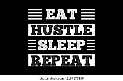 HUSTLE typography t-shirt design inspiration.
Can be printed on t-shirts, mugs or other media. Contains the words EAT HUSTLE SLEEP REPEAT