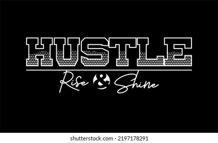 HUSTLE typography t-shirt design inspiration.
Can be printed on t-shirts, mugs or other media. Contains the words HUSTLE RISE  SHINE