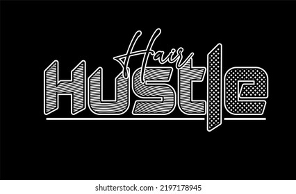 HUSTLE typography t-shirt design inspiration.
Can be printed on t-shirts, mugs or other media. Contains the words HAIR HUSTLE