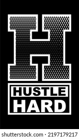 HUSTLE typography t-shirt design inspiration.
Can be printed on t-shirts, mugs or other media. Contains the words HUSTLE HARD