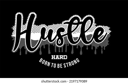 Inspiration de la typographie à la main pour la création de t-shirts.
Peut être imprimé sur t-shirt, mugs ou autres supports. Contient les mots HUSTLE DIFFICILE NÉ POUR ÊTRE FORT