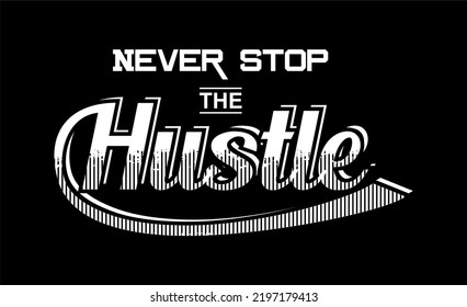 Inspiración en el diseño de camisetas de la tipografía HUSTLE.
Puede imprimirse en camisetas, tazas u otros medios. Contiene las palabras NUNCA DETENER EL AJUSTE