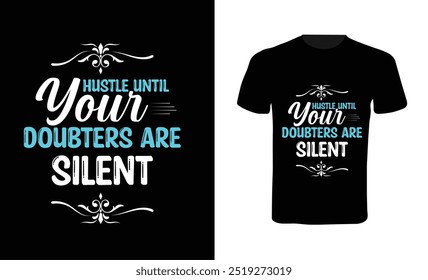 Hustle Until Your Doubters Are Silent motivational Quotes t-shirt design