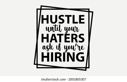 Hustle Until Your Haters Ask If You Are Hiring - Girl Boss Vector and Clip Art