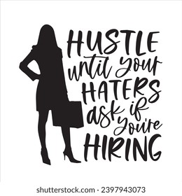 hustle until your haters ask if you're hiring logo inspirational positive quotes, motivational, typography, lettering design