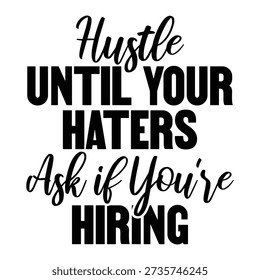 Hustle Until Your Haters Ask if You're Hiring typography design vector file