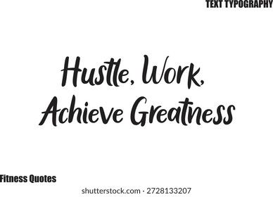 Apuro, trabajo, lograr la grandeza Texto cursivo Tipografía Fitness Cita diciendo