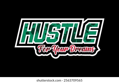 Hustle for your dreams design typography quotes t shirt