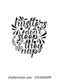 Hustlers they nap don't sleep. Hand drawn typography poster design. Premium Vector.