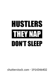 Hustlers they nap don't sleep. Hand drawn typography poster design. Premium Vector.