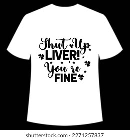 I Hut Up Liver You're Fine, St. Patrick's Day Shirt Print Template, Lucky Charms, Irish, everyone has a little luck Typography Design