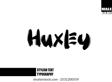 Huxley Baby Boy Name In Bold Grunge And Rough Brush Text Typography 