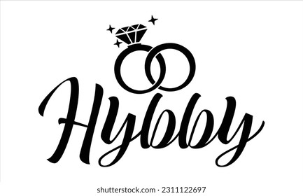 Hybby - Wedding Ring T shirt Design, Hand drawn vintage illustration with hand lettering and decoration elements, Cut Files for poster, banner, prints on bags, Digital Download