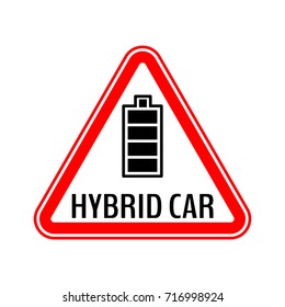 Hybrid car caution sticker. Save energy automobile warning sign. Fully charged battery icon in red triangle to a vehicle glass. Vector illustration.