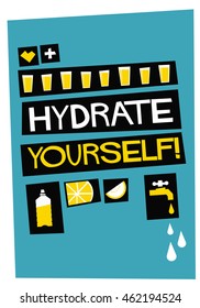 Hydrate Yourself! (Flat Style Vector Illustration Water Quote Poster Design)