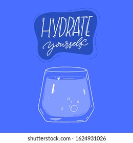 Hydrate yourself. Motivational quote and glass of water at blue background. Vector illustration for posters and print