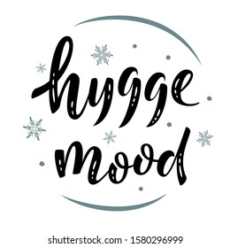 Hygge mood. Hand drawn simple lettering sign. For cafe or home interior, card, t-shirt or mug print, poster, banner, sticker. Danish happiness, positive mood. Winter Holiday vector