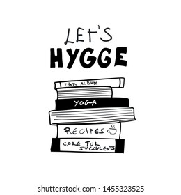 Let’s hygge motivational quotes with books. Simple scandinavian lifestyle hand drawn vector typography and illustration.