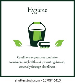 hygiene - conditions or practices conducive to maintaining health and preventing disease, especially through cleanliness.