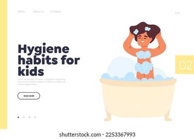 Hygiene habits for kids concept of landing page with small girl taking bath with soap and foam. Cute child enjoy cleaning water procedures in bathroom bathtub. Cartoon flat vector illustration