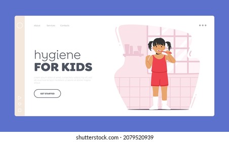 Hygiene for Kids Landing Page Template. Little Girl Character Brushing Teeth in Bathroom. Child Bathing, Toothbrush Morning or Evening Daily Routine. Kid Dental Health Care. Vector Illustration