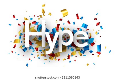 Hype sign on colorful cut ribbon confetti background. Vector illustration.