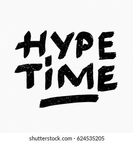 Hype time. Ink hand lettering. Modern brush calligraphy. Handwritten phrase. Inspiration graphic design typography element. Rough simple vector sign.