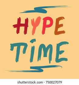 Hype time quote lettering. Calligraphy inspiration graphic design typography element for print. Hand written postcard. Print for poster, t-shirt or bags. Cute simple vector sign. Cursive style.