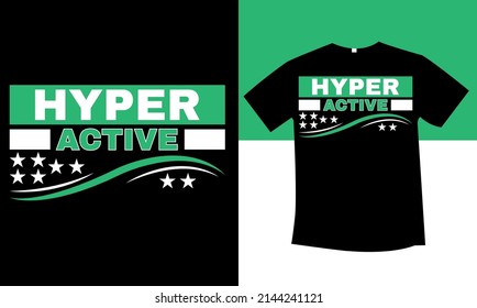 Hyper Active Typography T-shirt Design 