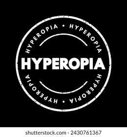 Hyperopia - when you see things that are far away better than things that are up close, text concept stamp