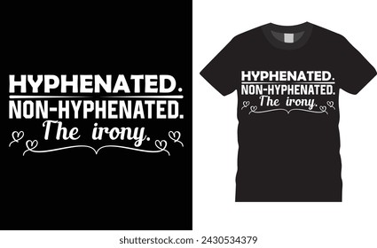 Hyphenated. Non-hyphenated. The irony, National grammar day colorful typography t shirt design. National grammar day t shirt design and custom quote. Design ready for shirt print, vector, background.